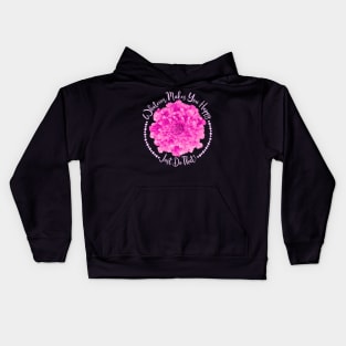 Pink Flower, Small Hearts and Quote Whatever Makes You Happy Just Do That Kids Hoodie